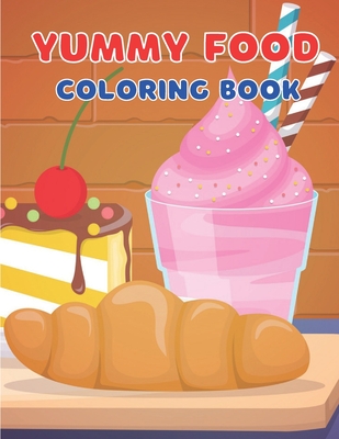 Yummy Food Coloring Book: 50 Pages of Fun for Kids - Jessie, Jennife J
