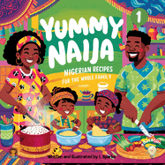 Yummy Naija 1 - cookbook: Nigerian recipes for the whole family