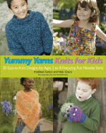 Yummy Yarns Knits for Kids: 20 Easy-To-Knit Designs for Ages 2 to 8 Featuring Fun Novelty Yarns - Greco, Kathleen, and Greco, Nick, and VanDeHatert, Joe (Photographer)