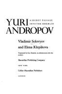 Yuri Andropov, a Secret Passage Into the Kremlin - Solov'ev, Vladimir
