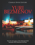 Yuri Bezmenov: The Life and Legacy of the Influential KGB Informant Who Defected to the West
