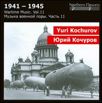 Yuri Kochurov 1941-1945: Wartime Music Vol. 11 - Olesya Petrova (mezzo-soprano); St. Petersburg State Academic Symphony Orchestra; Alexander Titov (conductor)