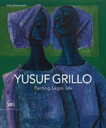 Yusuf Grillo: Painting. Lagos. Life