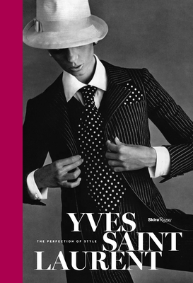 Yves Saint Laurent: The Perfection of Style - Mller, Florence, and Berge, Pierre (Foreword by), and Rorschach, Kimerly (Foreword by)