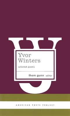 Yvor Winters: Selected Poems: (American Poets Project #6) - Winters, Yvor, and Gunn, Thom (Editor)