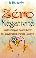 Zro Ngativit: Guide Complet pour Librer le Pouvoir de la Pense Positive