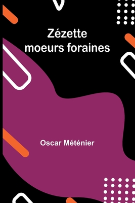 Zzette: moeurs foraines - Mtnier, Oscar