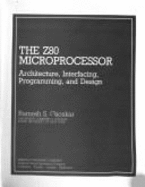 Z-80 Microprocessor: Architecture, Interfacing, Programming and Design