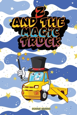 Z And The Magic Truck - Harris, Susan