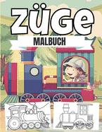 Z?ge Malbuch: F?r Kinder ab 3-8 Jahren, Lokomotive, Eisenbahn, Zug