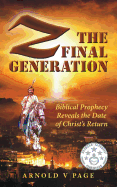 Z: The Final Generation: Biblical Prophecy Reveals the Date of Christ's Return