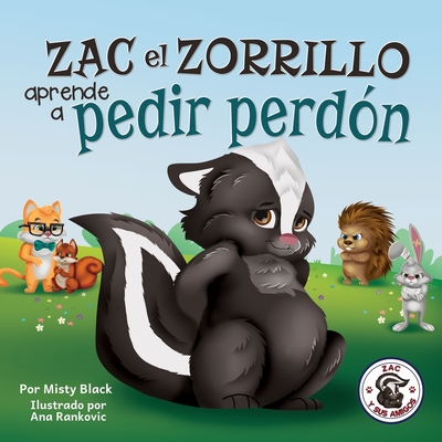 Zac el Zorrillo aprende a pedir perdn: Punk the Skunk Learns to Say Sorry (Spanish Edition) - Black, Misty, and Seplveda, Natalia (Translated by)