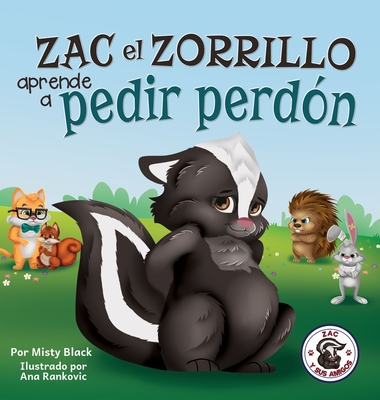 Zac el Zorrillo aprende a pedir perd?n: Punk the Skunk Learns to Say Sorry (Spanish Edition) - Black, Misty, and Rankovic, Ana (Illustrator), and Seplveda, Natalia (Translated by)