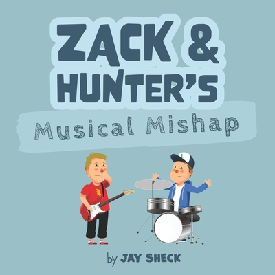 Zack & Hunter's Musical Mishap - Sheck, Jay