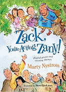 Zack, You're Acting Zany!: Playful Poems and Riveting Rhymes
