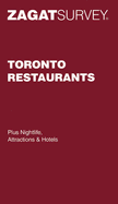 Zagat Toronto Restaurants: Plus Nightlife, Attractions and Hotels