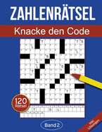 Zahlenr?tsel - Knacke den Code: Zahlenkreuzwortr?tsel Buch f?r Erwachsene mit 120 Zahlenr?tseln - Band 1