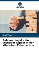 Zahnarztangst - ein wichtiger Aspekt in der klinischen Zahnmedizin