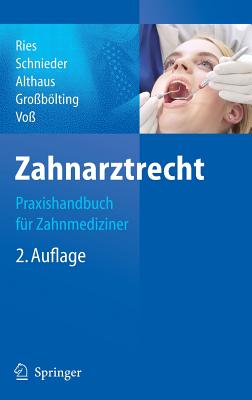 Zahnarztrecht: Praxishandbuch F?r Zahnmediziner - Alte Brosthaus, U, and Ries, Hans-Peter, and Bartha, W C