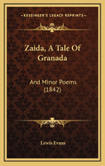 Zaida, a Tale of Granada: And Minor Poems (1842)