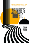 Zainab's Traffic: Moving Saints, Selves, and Others Across Borders Volume 16