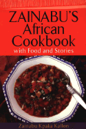 Zainabu's African Cookbook: With Food and Stories - Kallon, Zainabu Kpaka, and Zainabu, Kpaka Kallon