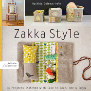 Zakka Style: 24 Projects Stitched with Ease to Give, Use & Enjoy
