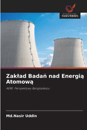 Zaklad Bada  nad Energi  Atomow