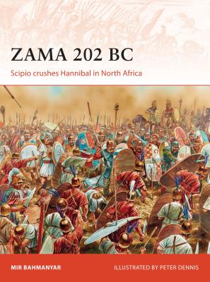 Zama 202 BC: Scipio Crushes Hannibal in North Africa - Bahmanyar, Mir