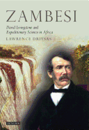 Zambesi: David Livingstone and Expeditionary Science in Africa