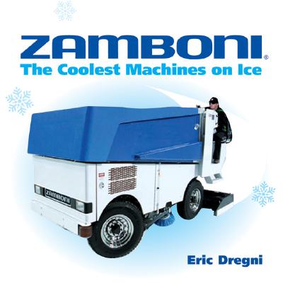 Zamboni: The Coolest Machines on Ice - Dregni, Eric