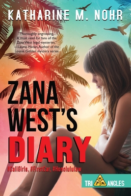 Zana West's Diary: #CaliGirls, #FirstCar, and #HonoluluLaw - Nohr, Katharine M