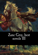 Zane Grey, Best Novels III