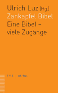 Zankapfel Bibel: Eine Bibel - Viele Zugange. Ein Theologisches Gesprach