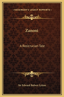 Zanoni: A Rosicrucian Tale - Lytton, Edward Bulwer, Sir