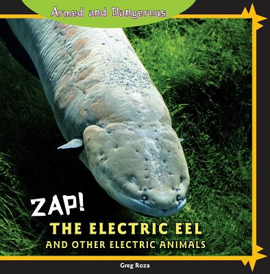 Zap! the Electric Eel and Other Electric Animals - Roza, Greg