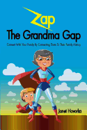 Zap the Grandma Gap: Connect with Your Family by Connecting Them to Their Family History - Hovorka, Janet C