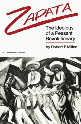 Zapata: The Ideology of a Peasant Revolutionary - Millon, Robert P