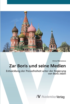 Zar Boris und seine Medien - Morozova, Anna