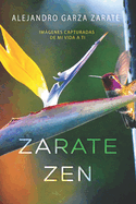 Zarate Zen: Imgenes Capturadas De Mi Vida A Ti