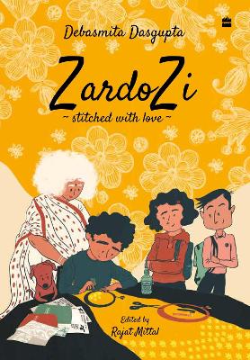 ZardoZi: Stitched With Love - Dasgupta, Debasmita, and Mittal, Rajat (Editor)