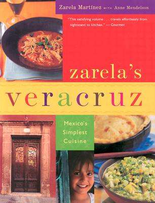 Zarela's Veracruz: Mexico's Simplest Cuisine - Martinez, Zarela, and Mendelson, Anne