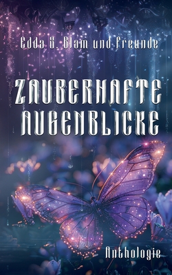 Zauberhafte Augenblicke: Anthologie - Friends, And, and Blam, Edda S