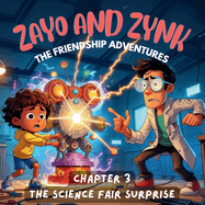 Zayo & Zynk - The Friendship Adventures: The Science Fair Surprise