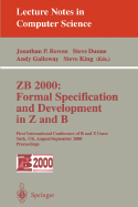 Zb 2000: Formal Specification and Development in Z and B: First International Conference of B and Z Users York, UK, August 29 - September 2, 2000 Proceedings