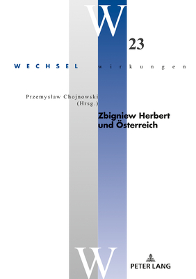 Zbigniew Herbert und Oesterreich - Simonek, Stefan, and Chojnowski, Przemyslaw (Editor)