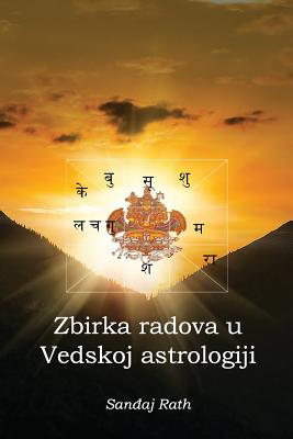 Zbirka radova u Vedskoj astrologiji - Rath, Sanjay, and Larsen, Branka (Translated by)