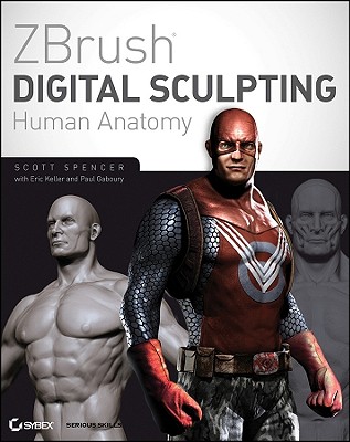 ZBrush Digital Sculpting Human Anatomy - Spencer, Scott