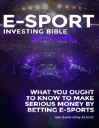 Zcode E-sport Investing Bible: What You Ought To Know To Make Serious Money By Betting Esports