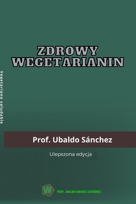 Zdrowy wegetarianin - Gutierrez, Ubaldo Snchez